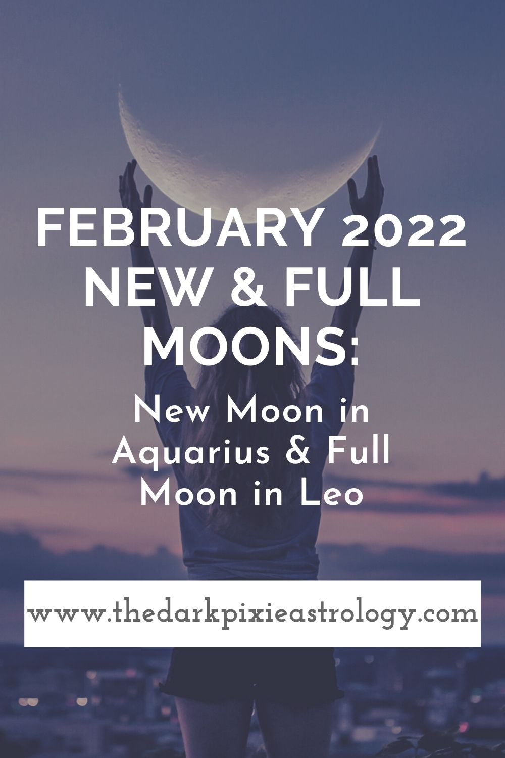 February 2022 New & Full Moons: New Moon in Aquarius & Full Moon in Leo - The Dark Pixie Astrology