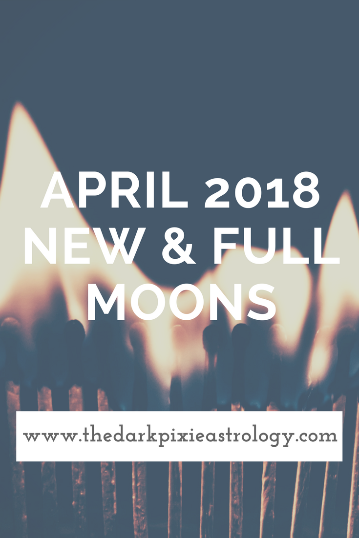 April 2018 New & Full Moons - The Dark Pixie Astrology