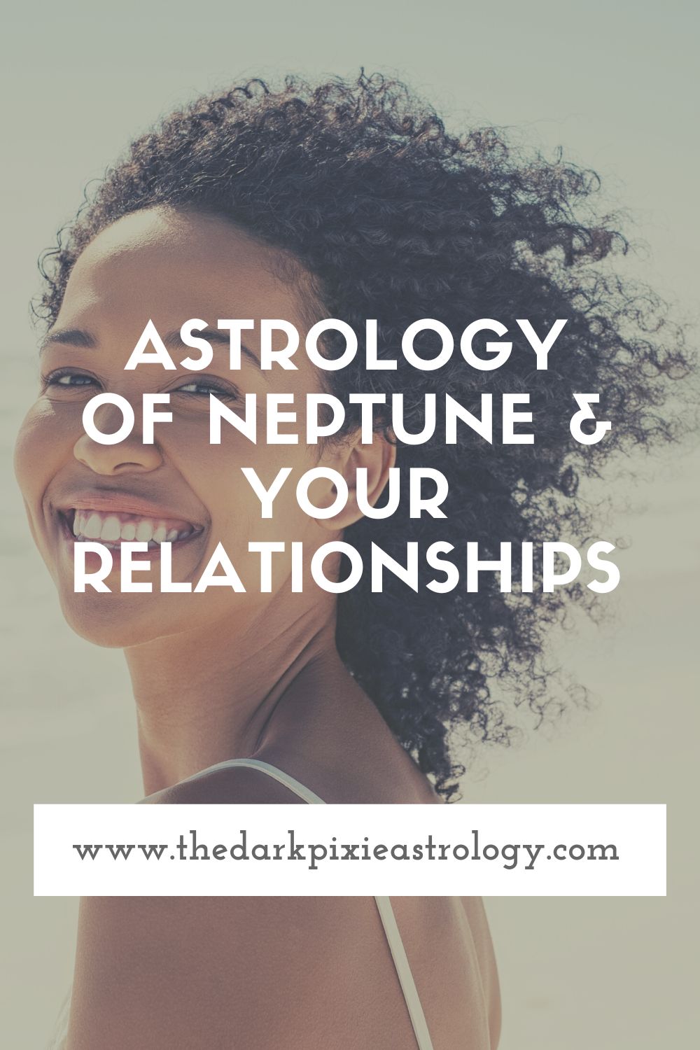 Astrology of Neptune & Your Relationships - The Dark Pixie Astrology