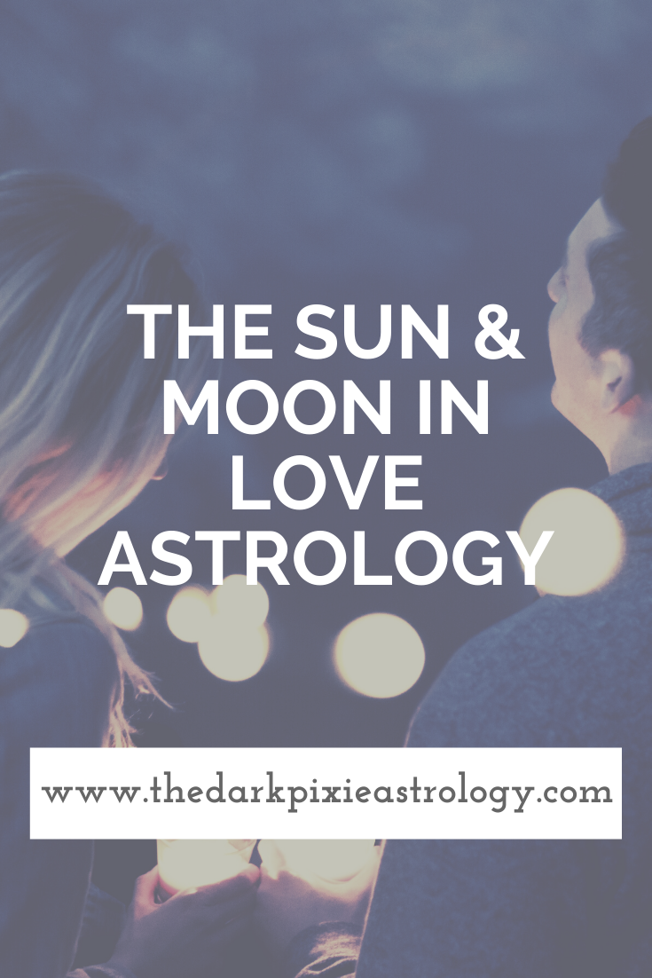 The Sun & Moon in Love Astrology - The Dark Pixie Astrology
