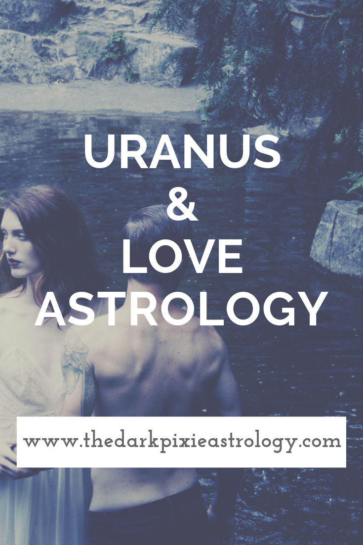 Uranus & Love Astrology - The Dark Pixie Astrology