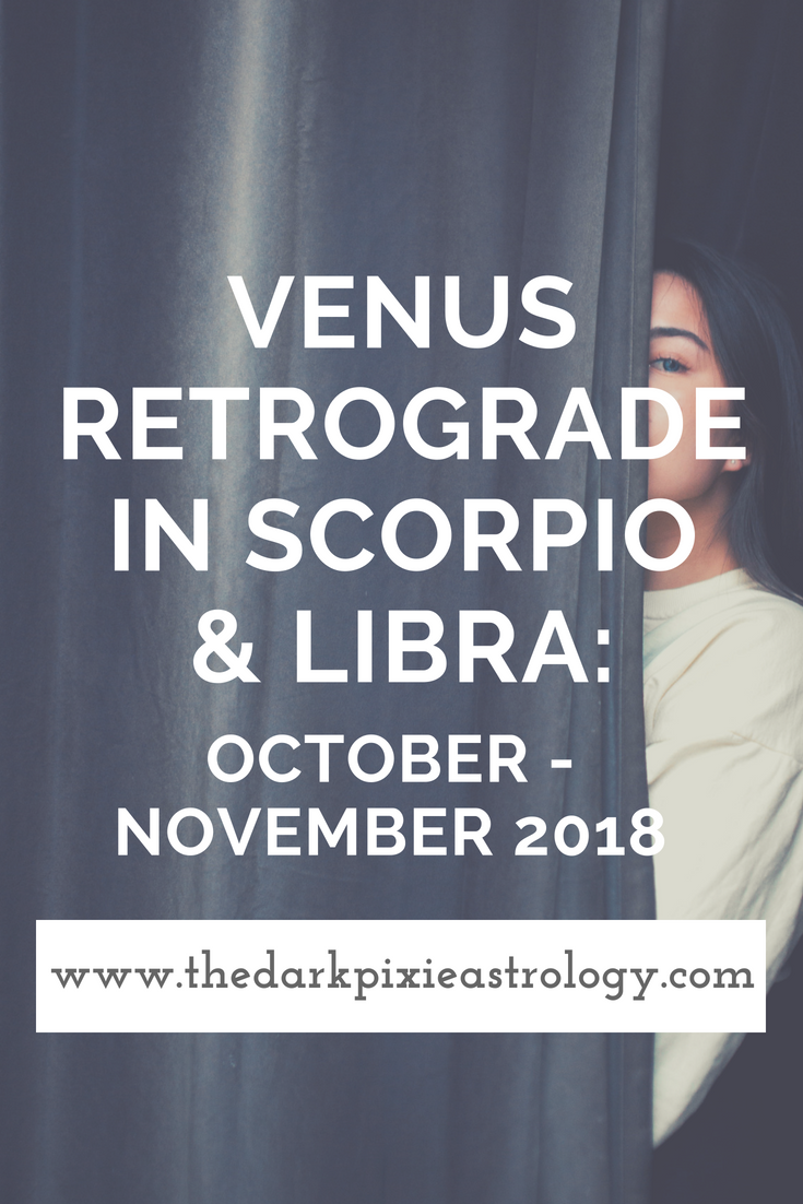 Venus Retrograde in Scorpio & Libra 2018 - The Dark Pixie Astrology