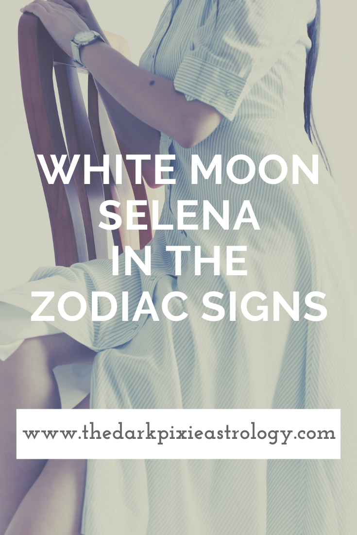 White Moon Selena in the Zodiac Signs - The Dark Pixie Astrology