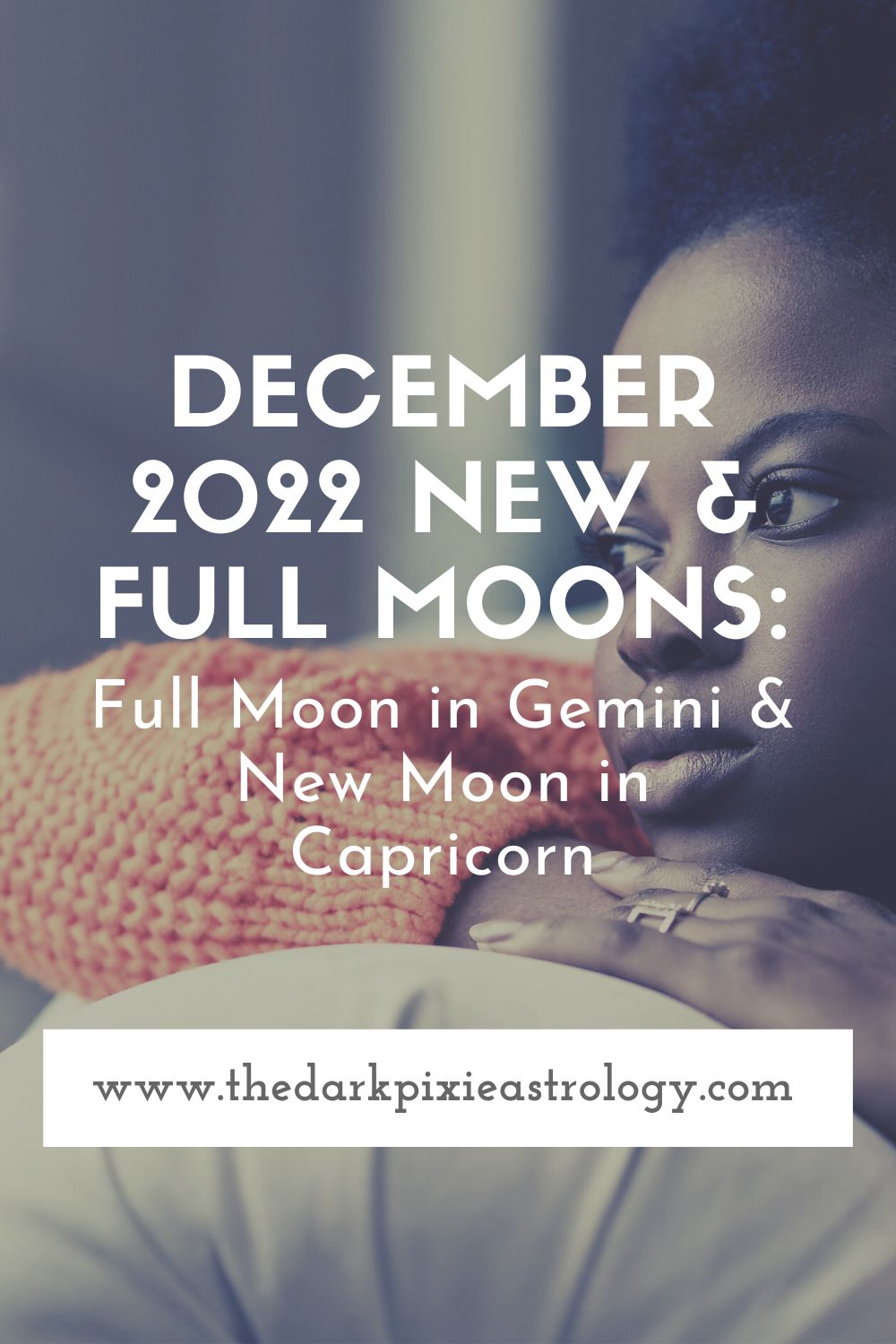 December 2022 New & Full Moons: Full Moon in Gemini & New Moon in Capricorn - The Dark Pixie Astrology