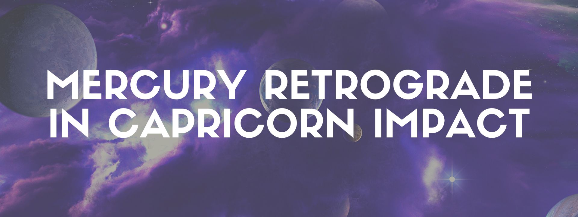 Mercury Retrograde in Capricorn: December 2022 - January 2023 - The Dark Pixie Astrology