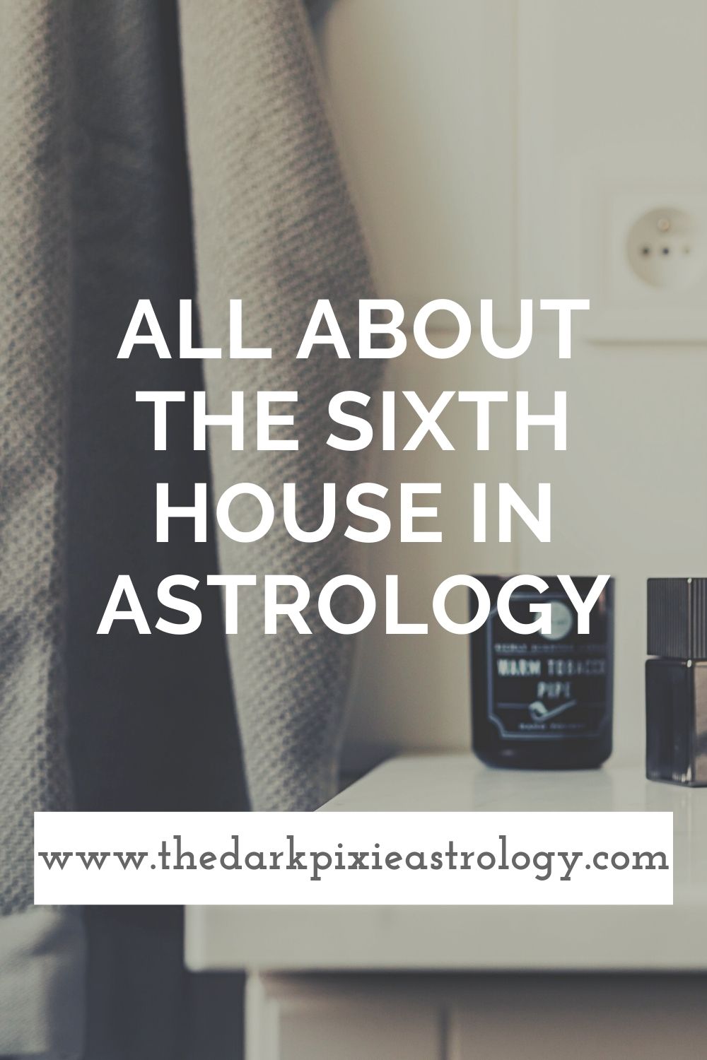 All About the Sixth House in Astrology - The Dark Pixie Astrology