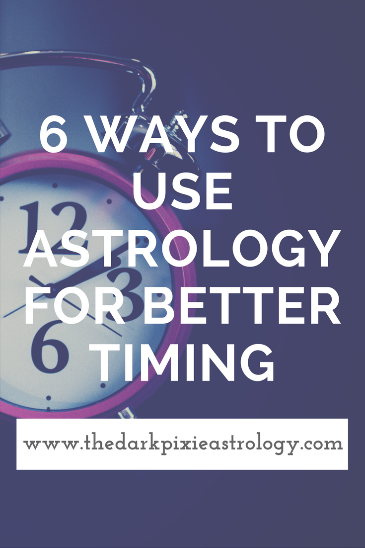 6 Ways to Use Astrology for Better Timing - The Dark Pixie Astrology