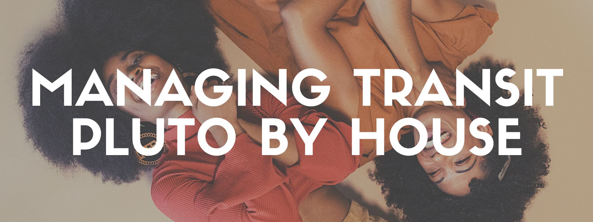 Managing Transit Pluto by House - The Dark Pixie Astrology