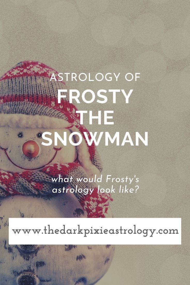Astrology of Frosty the Snowman - The Dark Pixie Astrology