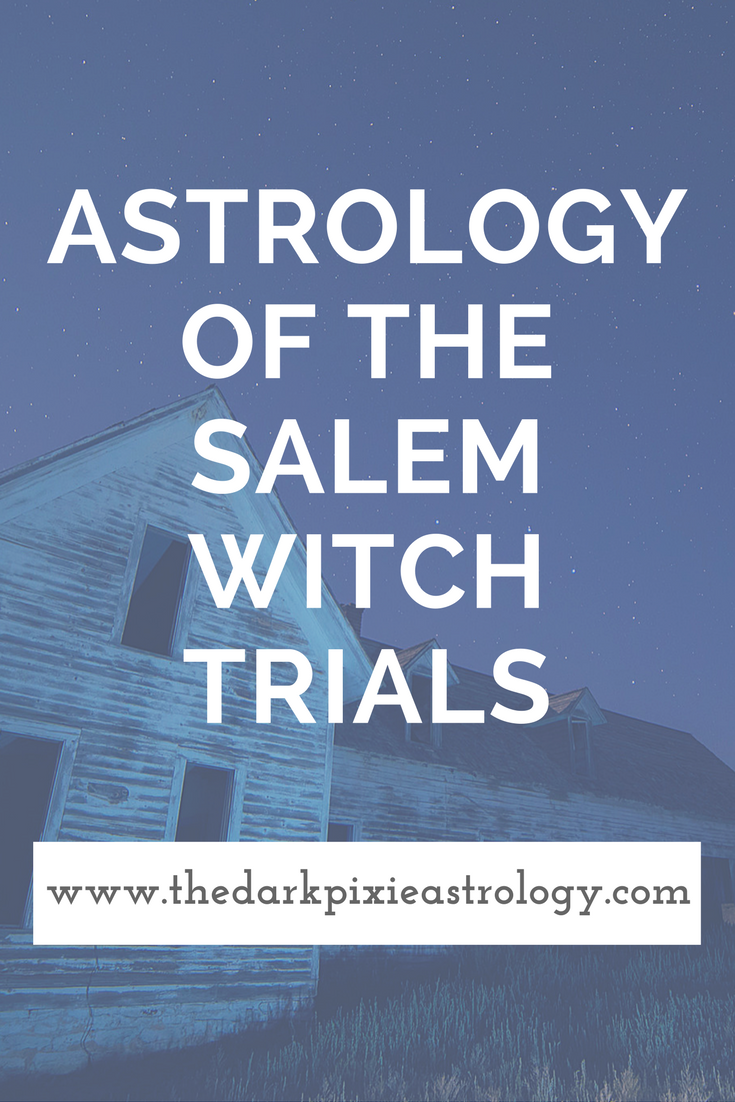 Astrology of the Salem Witch Trials - The Dark Pixie Astrology