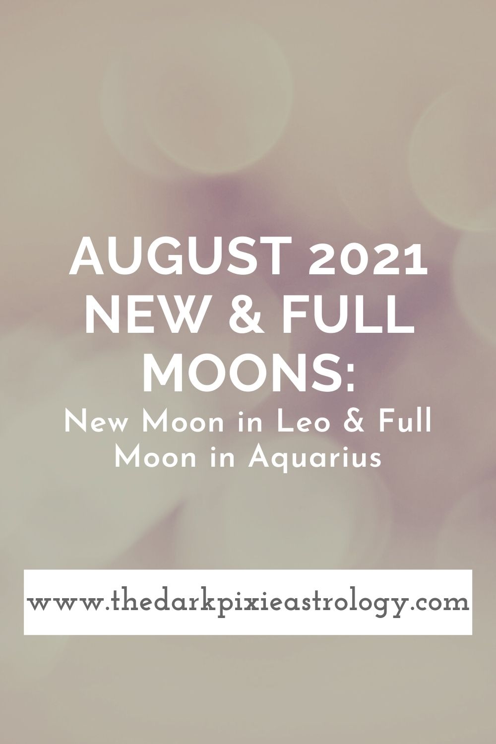 August 2021 New & Full Moons: New Moon in Leo & Full Moon in Aquarius - The Dark Pixie Astrology