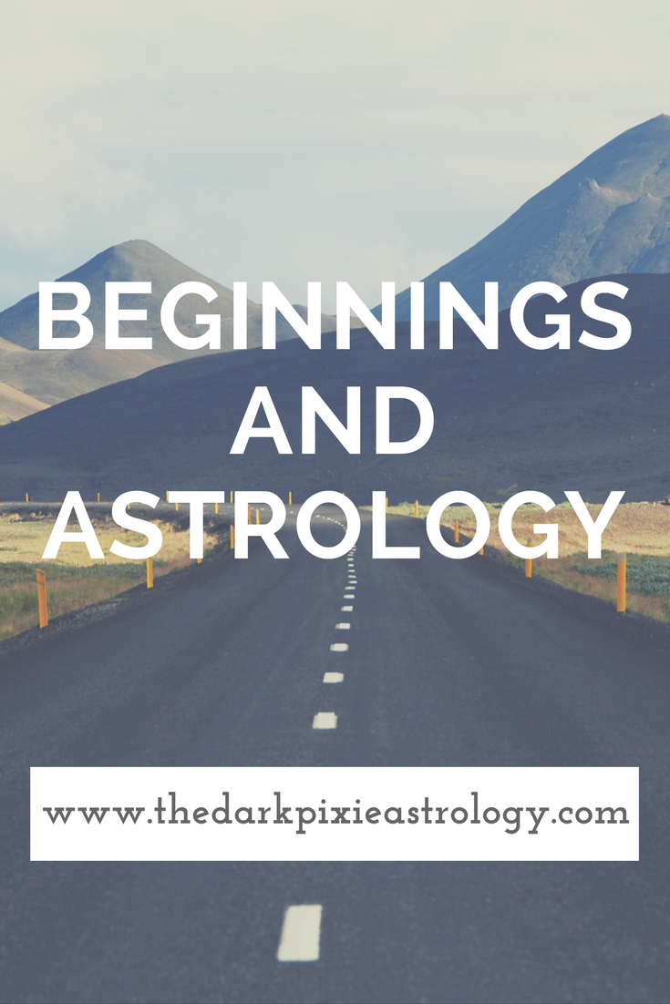 Beginnings & Astrology - The Dark Pixie Astrology