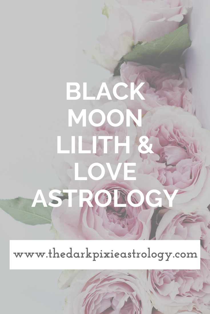 Black Moon Lilith & Love Astrology - The Dark Pixie Astrology