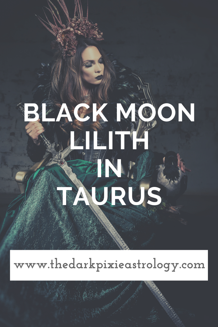 Black Moon Lilith in Taurus - The Dark Pixie Astrology