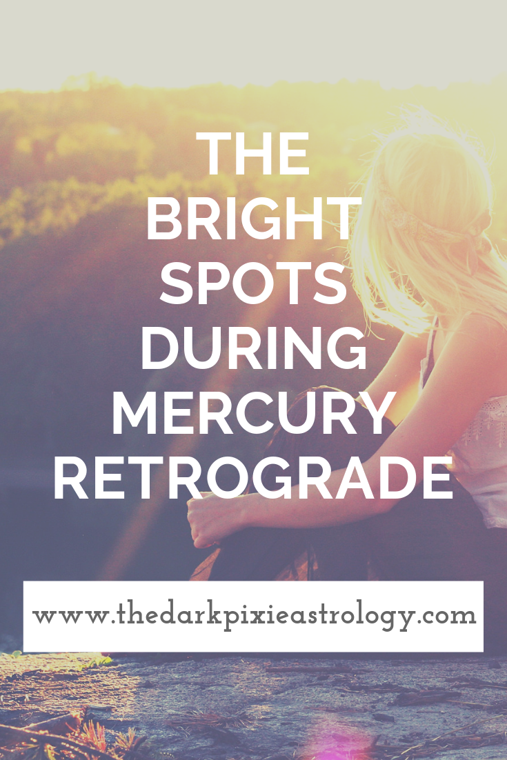 The Bright Spots During Mercury Retrograde - The Dark Pixie Astrology