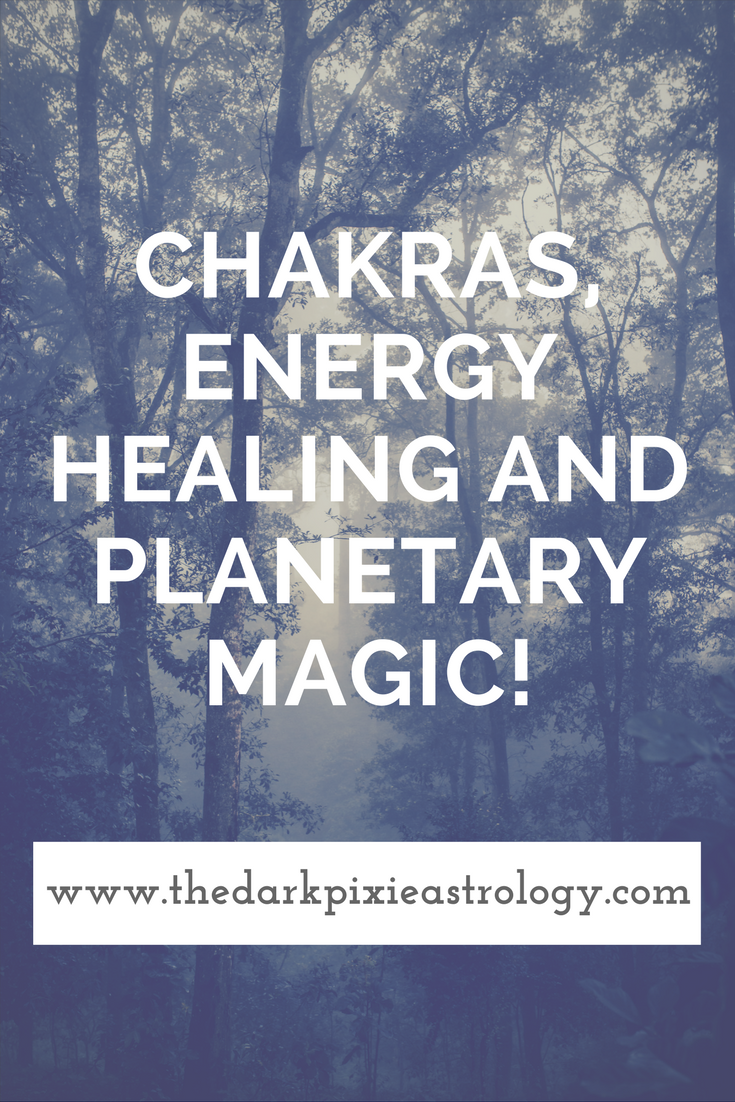 Chakras, Energy Healing and Planetary Magic! - The Dark Pixie Astrology