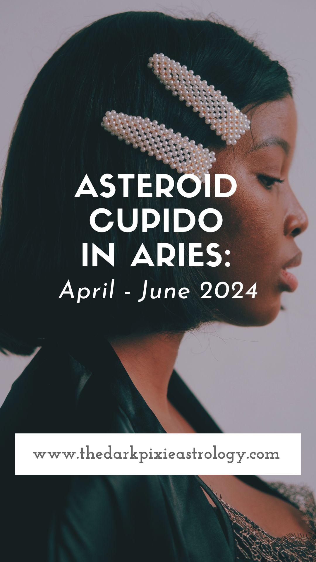 Asteroid Cupido in Aries: April - June 2024 - The Dark Pixie Astrology