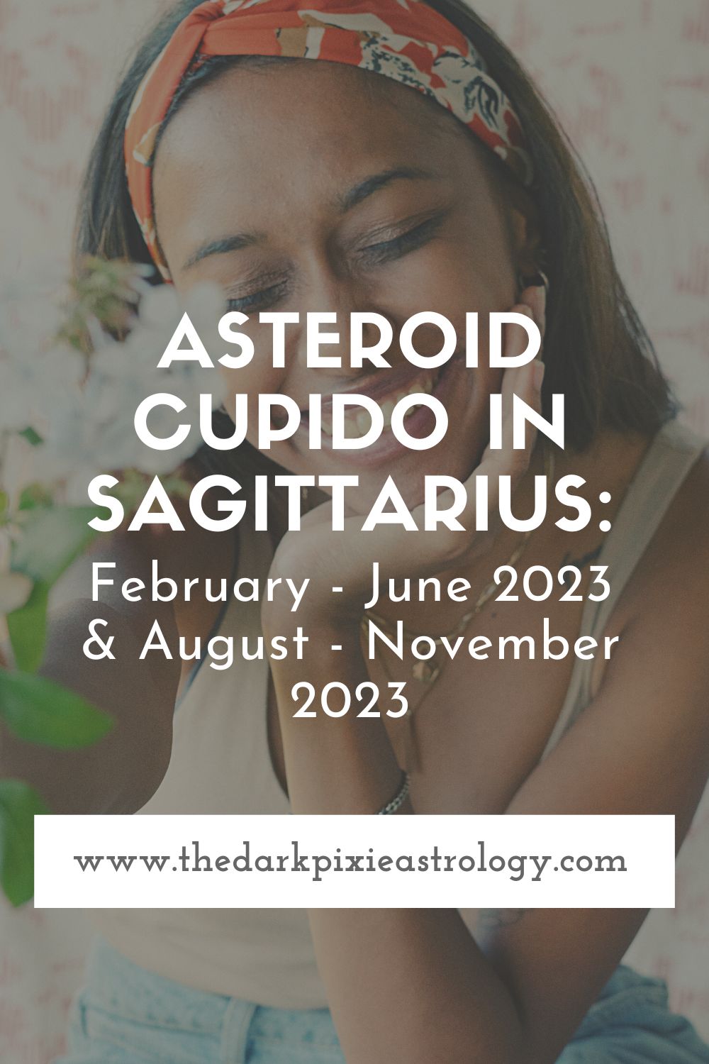 Asteroid Cupido in Sagittarius: February - June 2023 & August - November 2023 - The Dark Pixie Astrology
