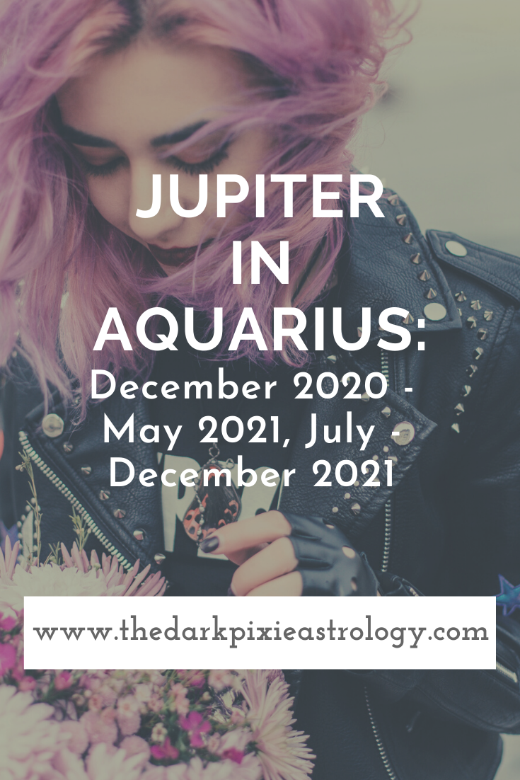 Jupiter in Aquarius: December 2020 - May 2021, July - December 2021 - The Dark Pixie Astrology