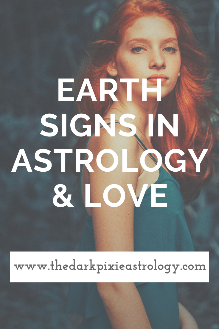 Earth Signs in Astrology & Love - The Dark Pixie Astrology