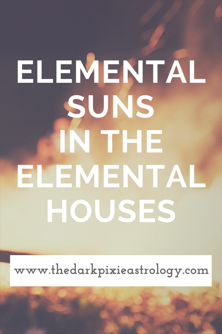 Elemental Suns in the Elemental Houses - The Dark Pixie Astrology