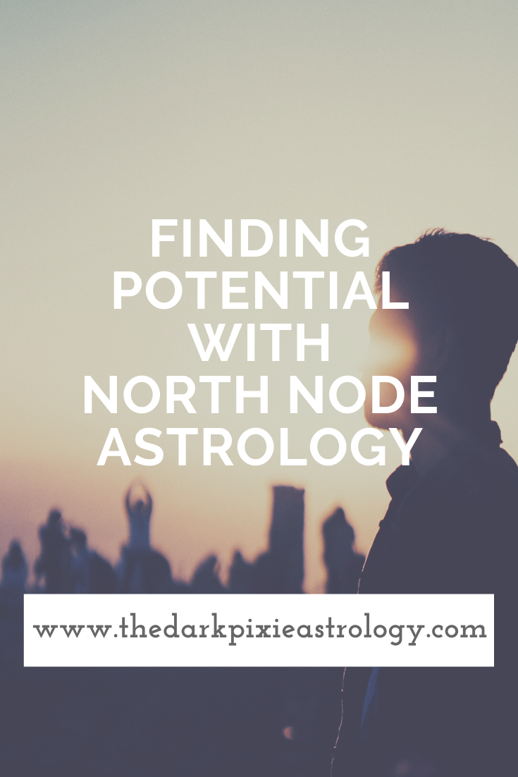 Finding Potential With North Node Astrology - The Dark Pixie Astrology