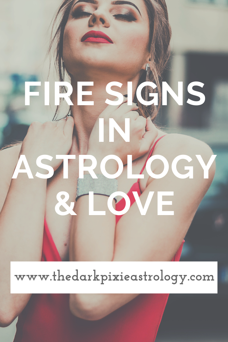 Fire Signs in Astrology & Love - The Dark Pixie Astrology