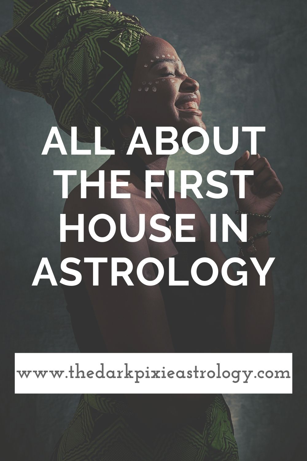 All About the First House in Astrology - The Dark Pixie Astrology
