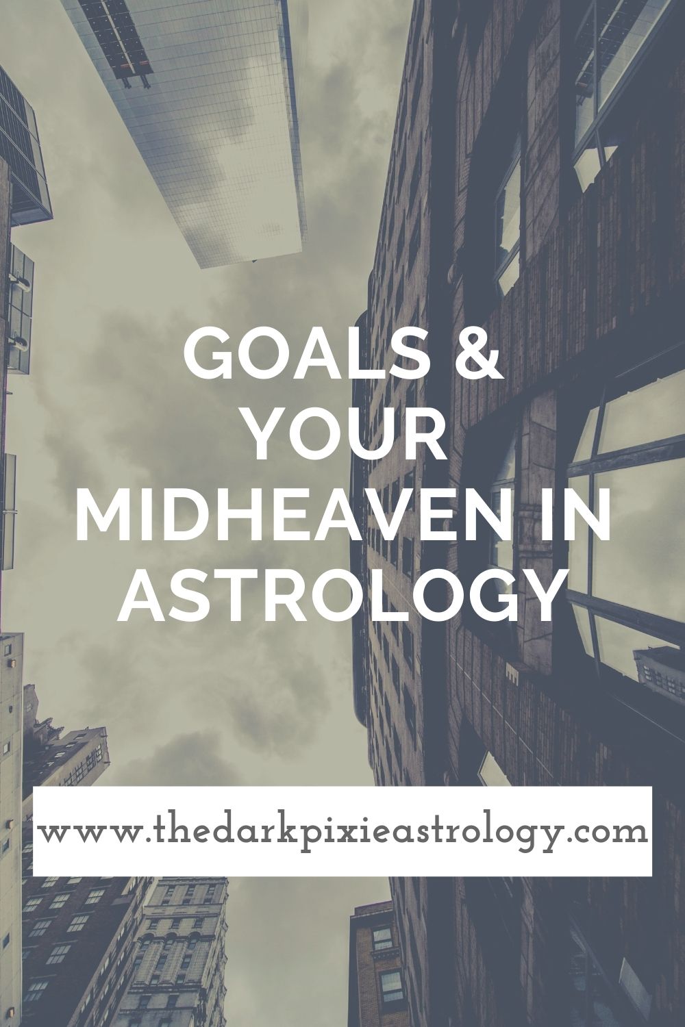 Goals & Your Midheaven in Astrology - The Dark Pixie Astrology
