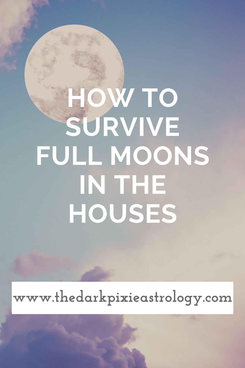 How to Survive Full Moons in the Houses - The Dark Pixie Astrology