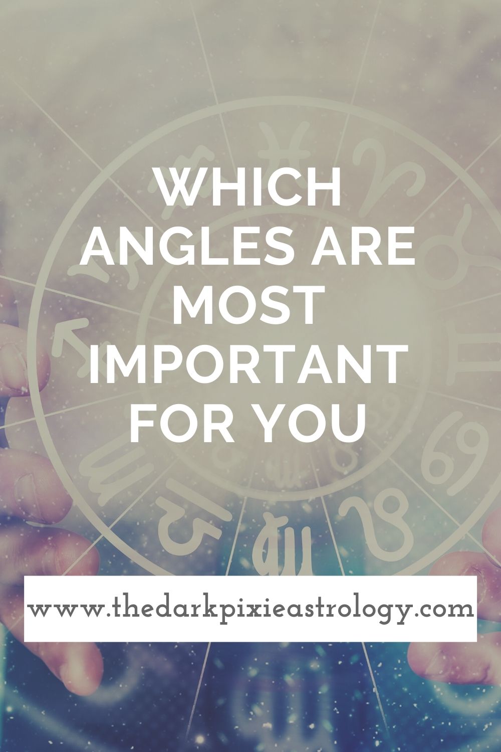 Which Angles Are Most Important for You - The Dark Pixie Astrology