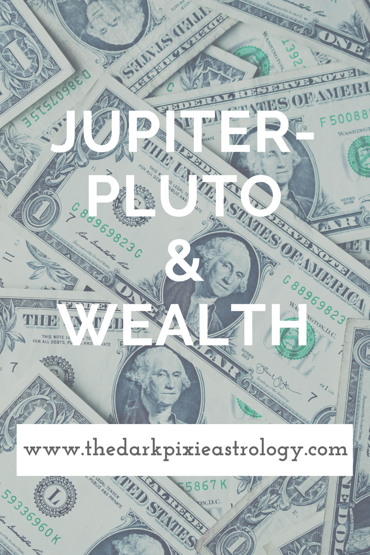 Jupiter-Pluto & Wealth - The Dark Pixie Astrology
