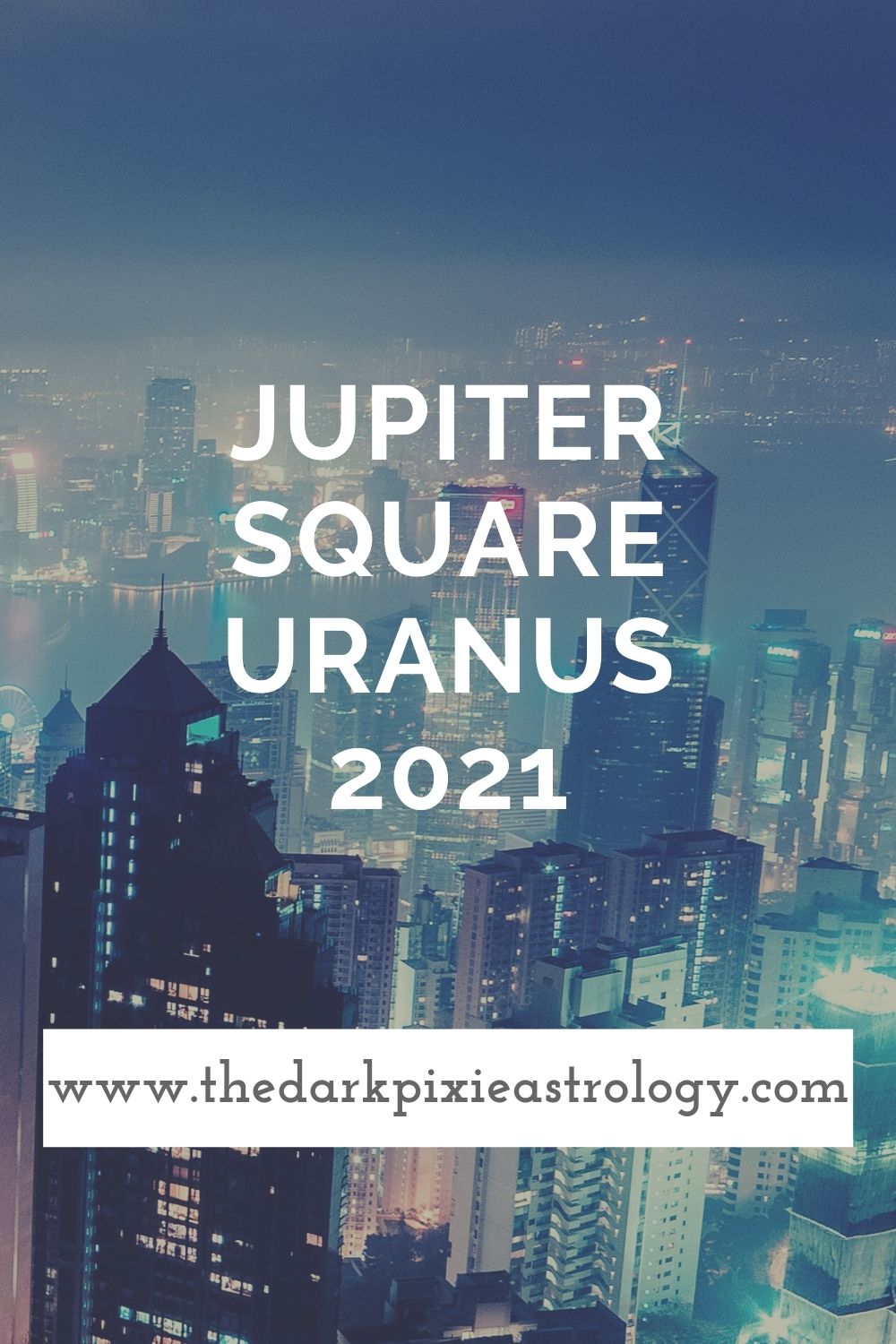 Jupiter Square Uranus 2021 - The Dark Pixie Astrology