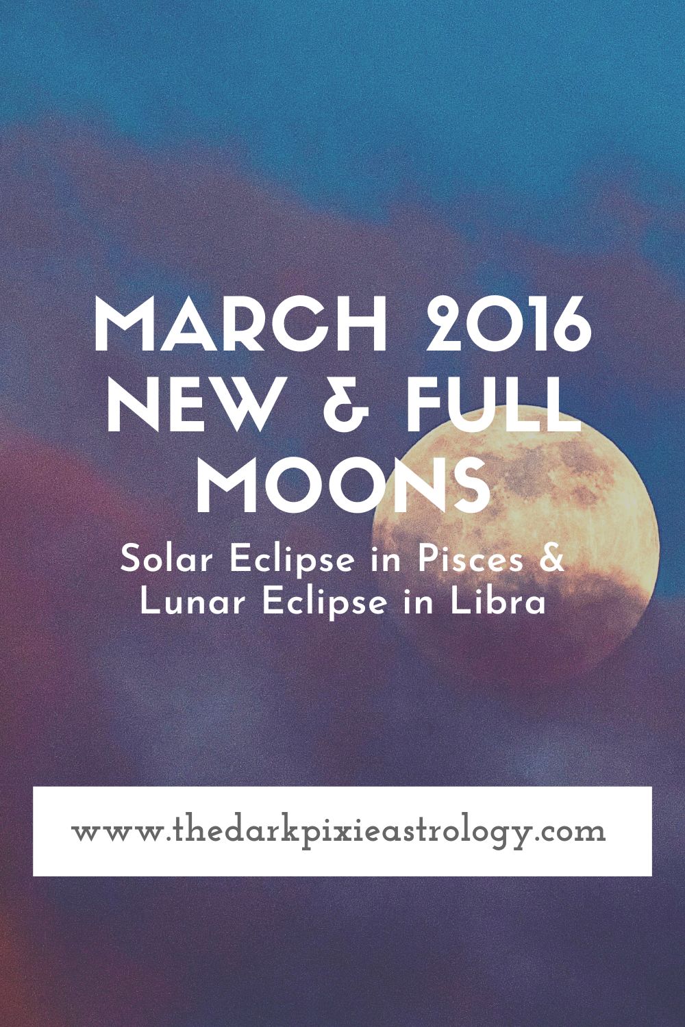 March 2016 Solar & Lunar Eclipses - The Dark Pixie Astrology