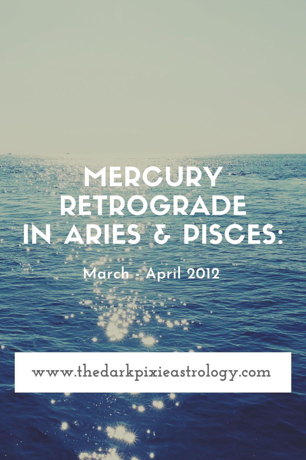 Mercury Retrograde in Aries & Pisces: March - April 2012 - The Dark Pixie Astrology