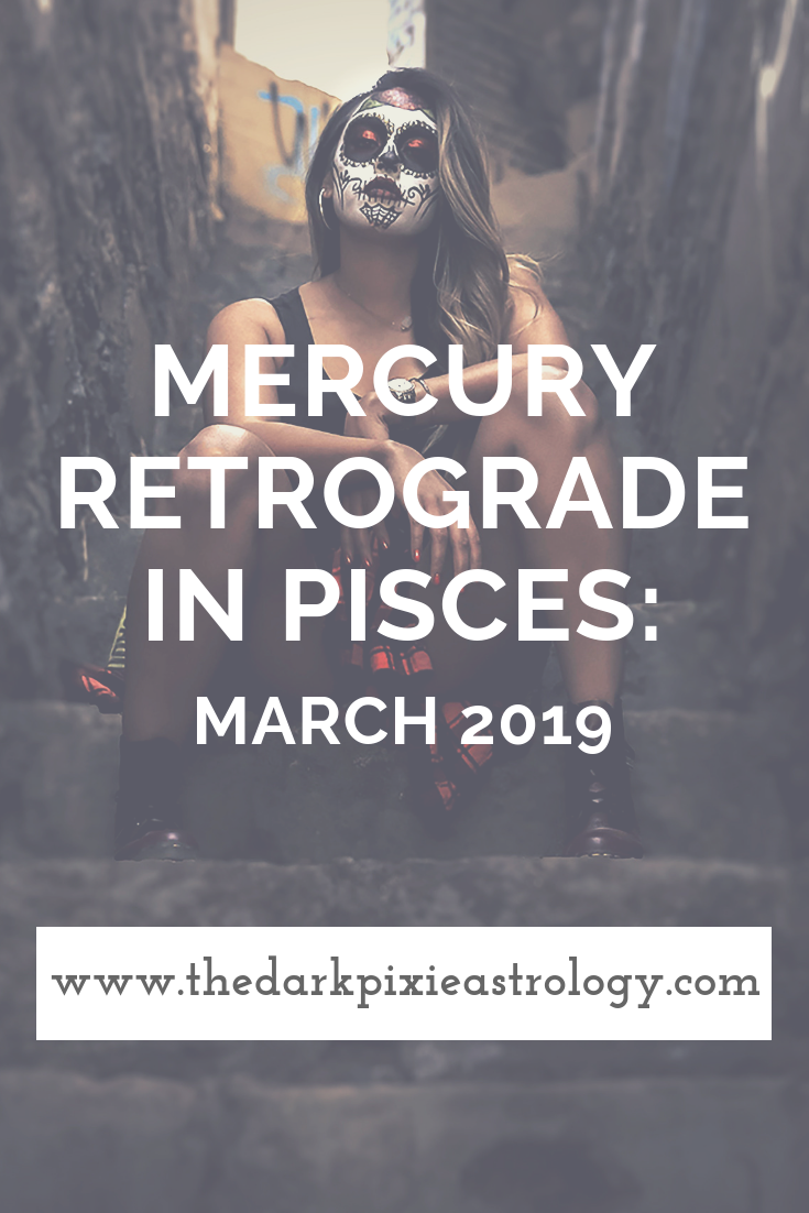 Mercury Retrograde in Pisces - March 2019