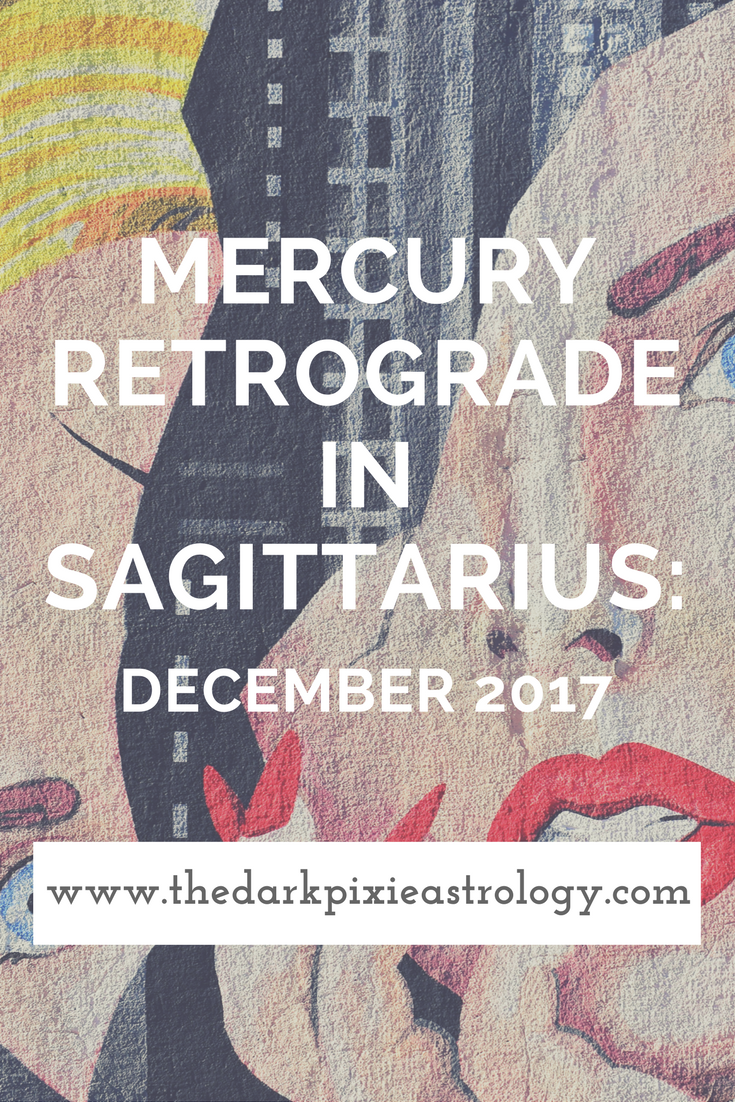 Mercury Retrograde in Sagittarius: December 2017 - The Dark Pixie Astrology