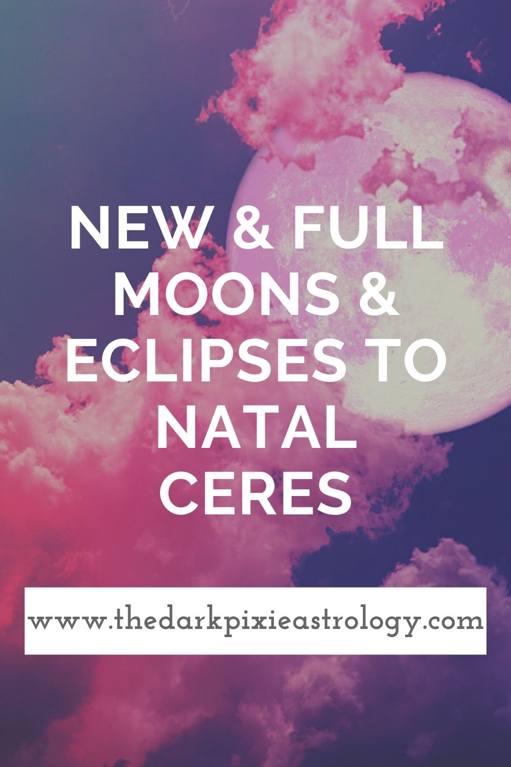 New & Full Moons & Eclipses to Natal Ceres - The Dark Pixie Astrology