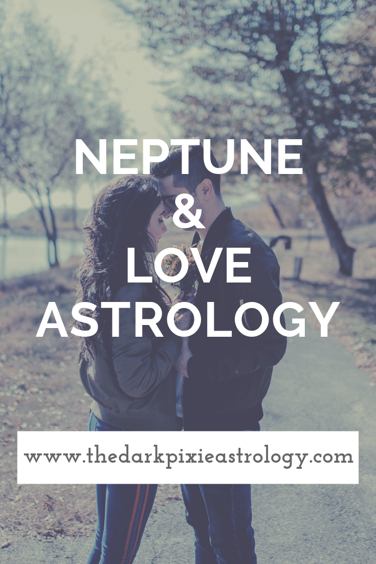 Neptune & Love Astrology - The Dark Pixie Astrology