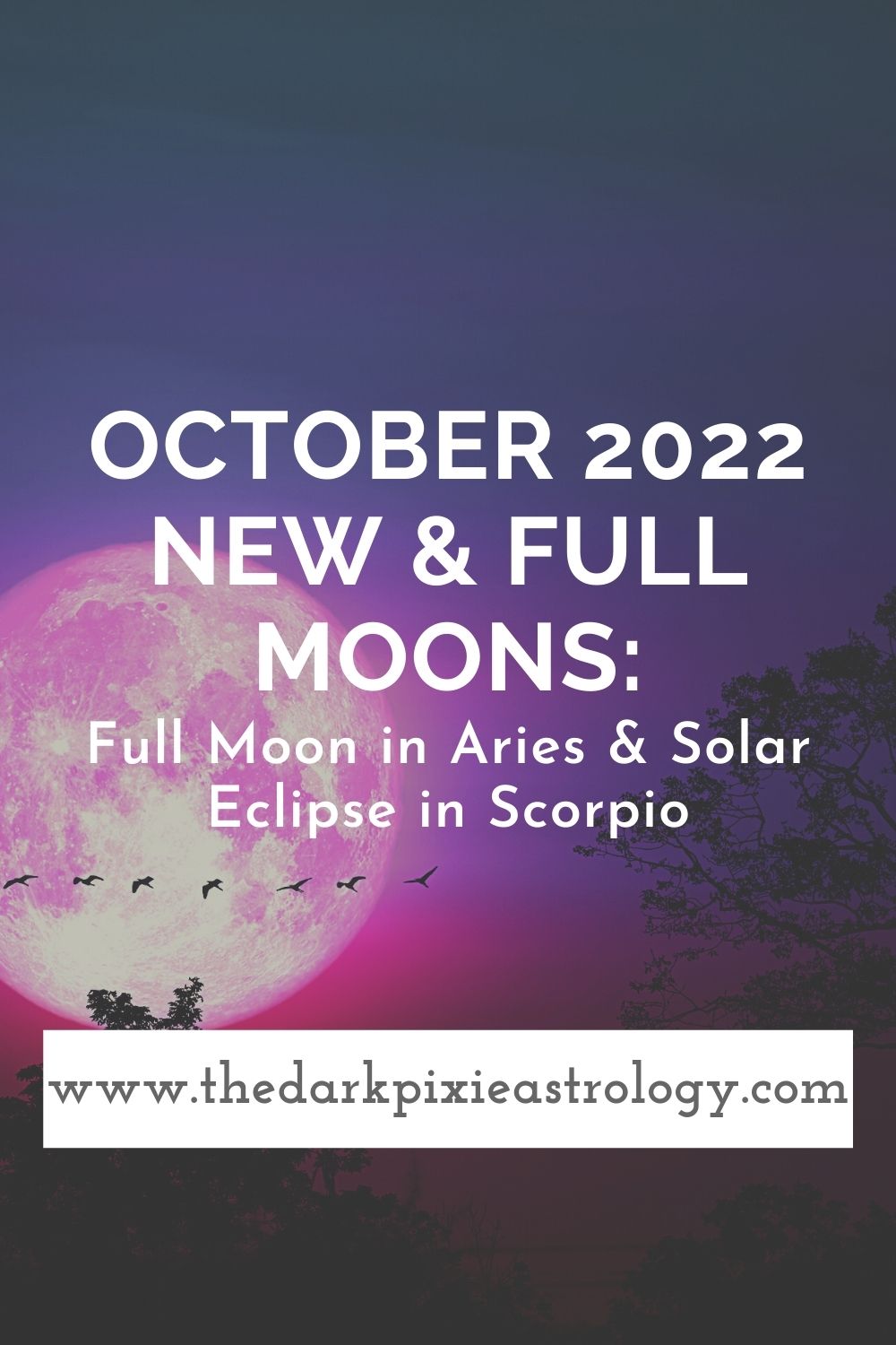 October 2022 New & Full Moons: Full Moon in Aries & Solar Eclipse in Scorpio - The Dark Pixie Astrology