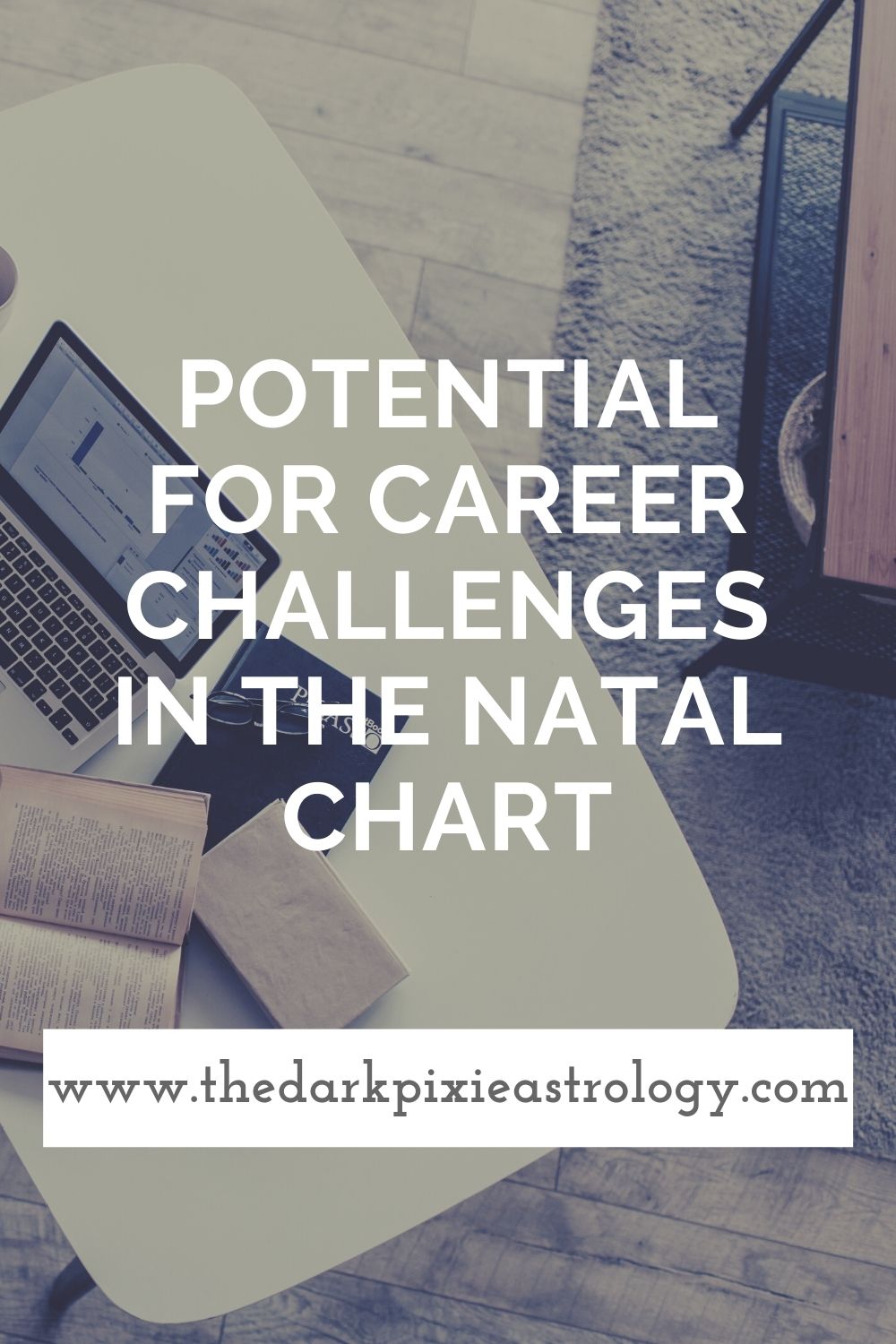 Potential for Career Challenges in the Natal Chart - The Dark Pixie Astrology
