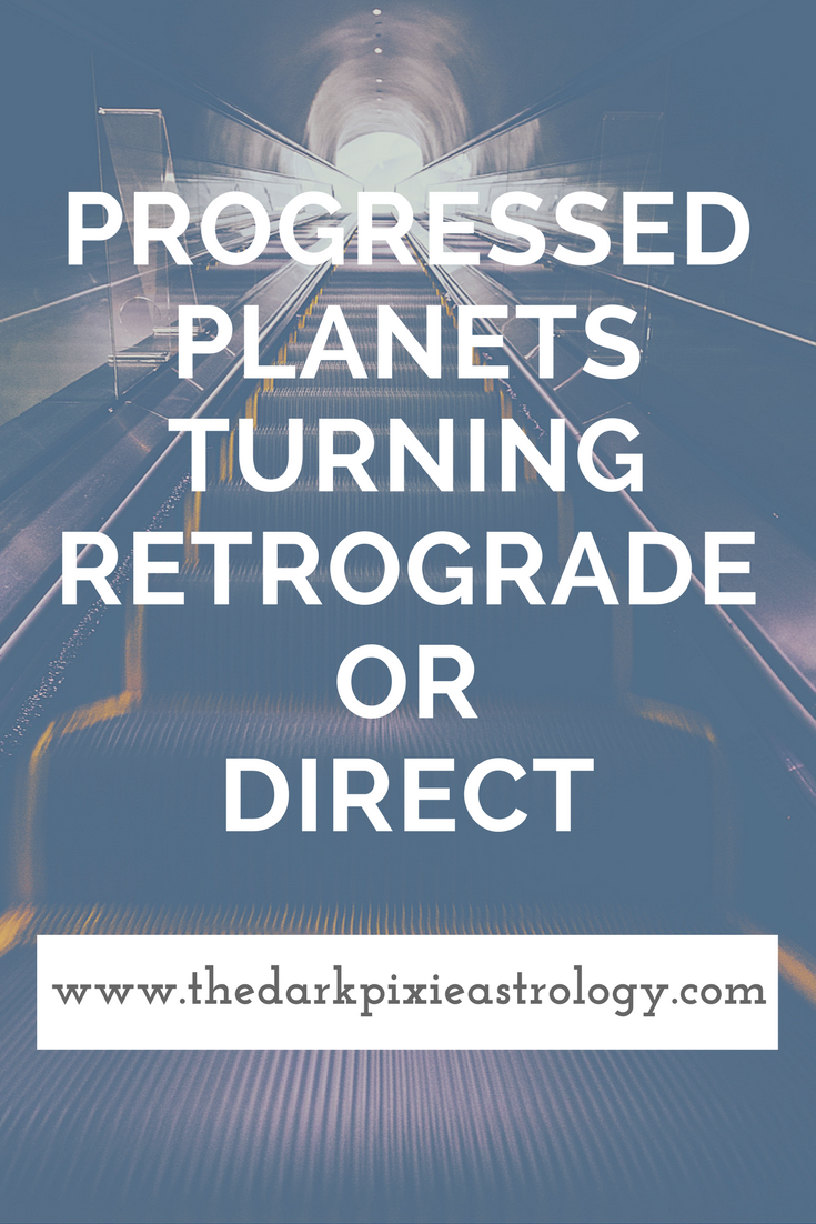 Progressed Planets Turning Retrograde or Direct - The Dark Pixie Astrology