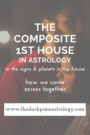 The Composite 1st House in Astrology - The Dark Pixie Astrology