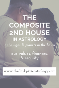 The Composite 2nd House in Astrology - The Dark Pixie Astrology