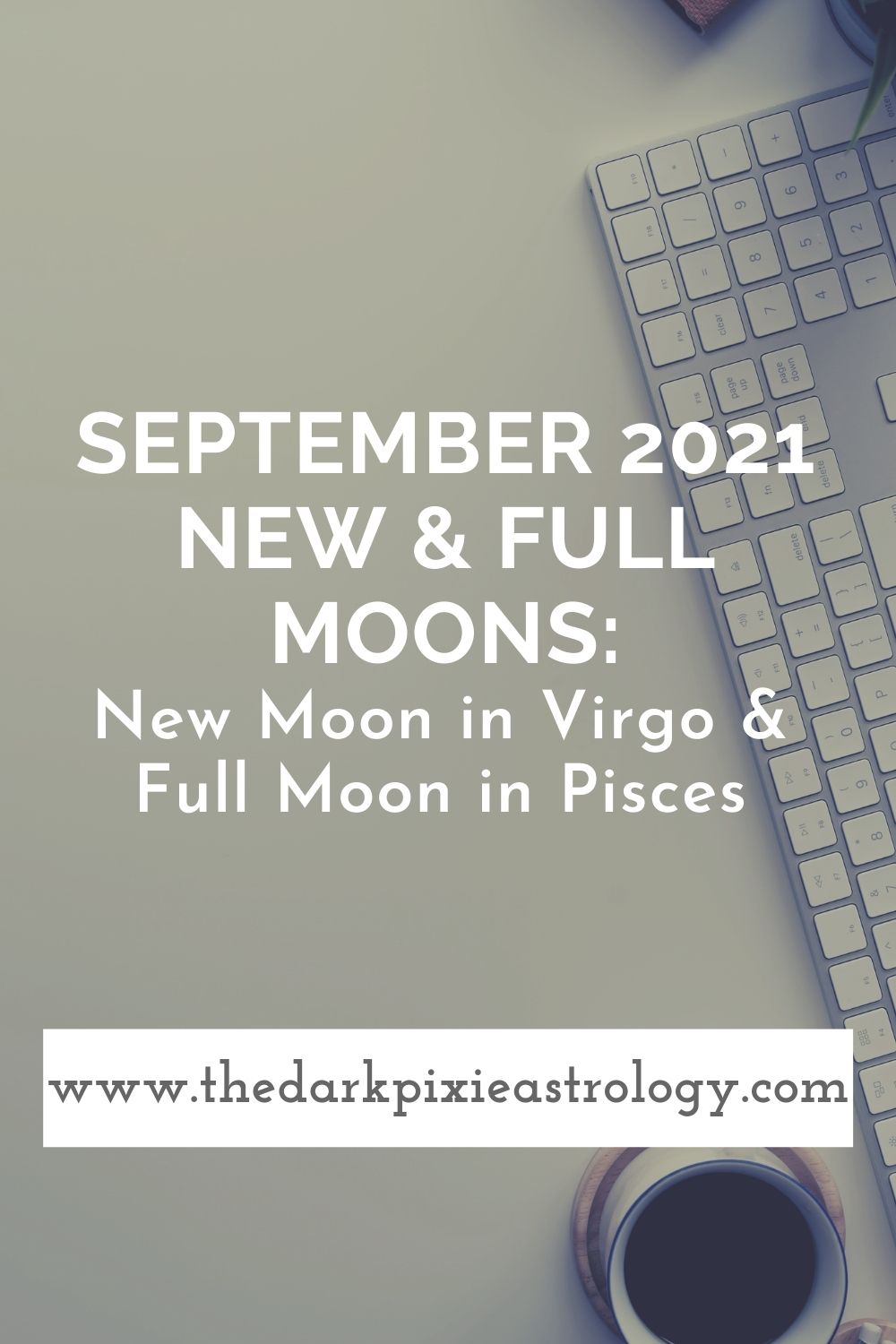 September 2021 New & Full Moons: New Moon in Virgo & Full Moon in Pisces - The Dark Pixie Astrology