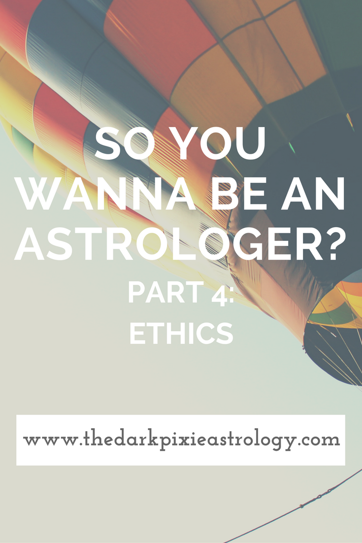 So You Wanna Be an Astrologer? Part 4: Ethics - The Dark Pixie Astrology