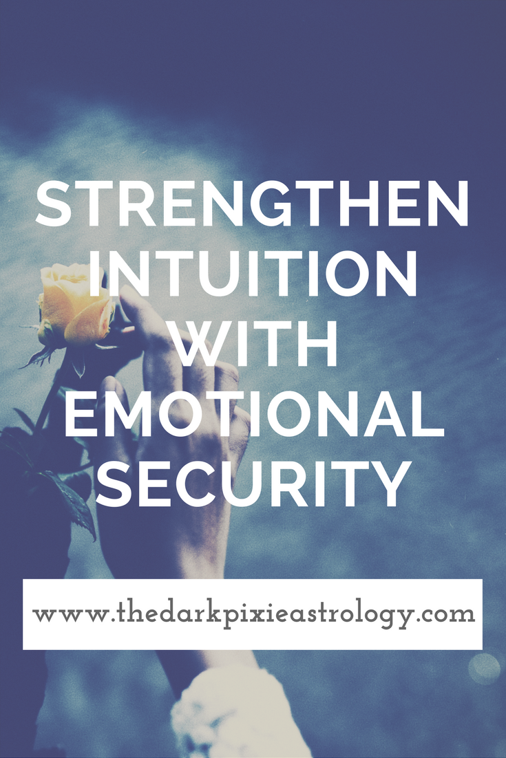 Strengthen Intuition With Emotional Security - The Dark Pixie Astrology