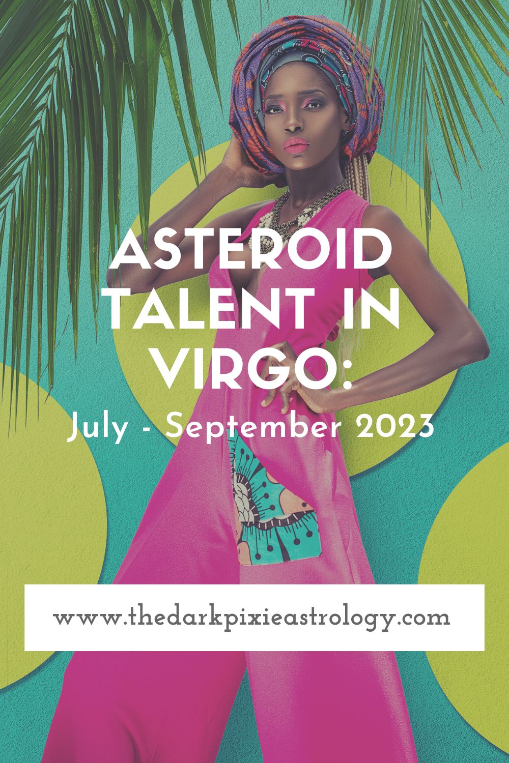 Asteroid Talent in Virgo: July - September 2023 - The Dark Pixie Astrology