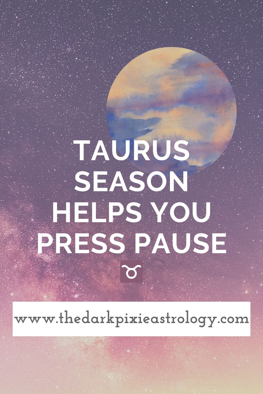 Taurus Season Helps You Press Pause - The Dark Pixie Astrology