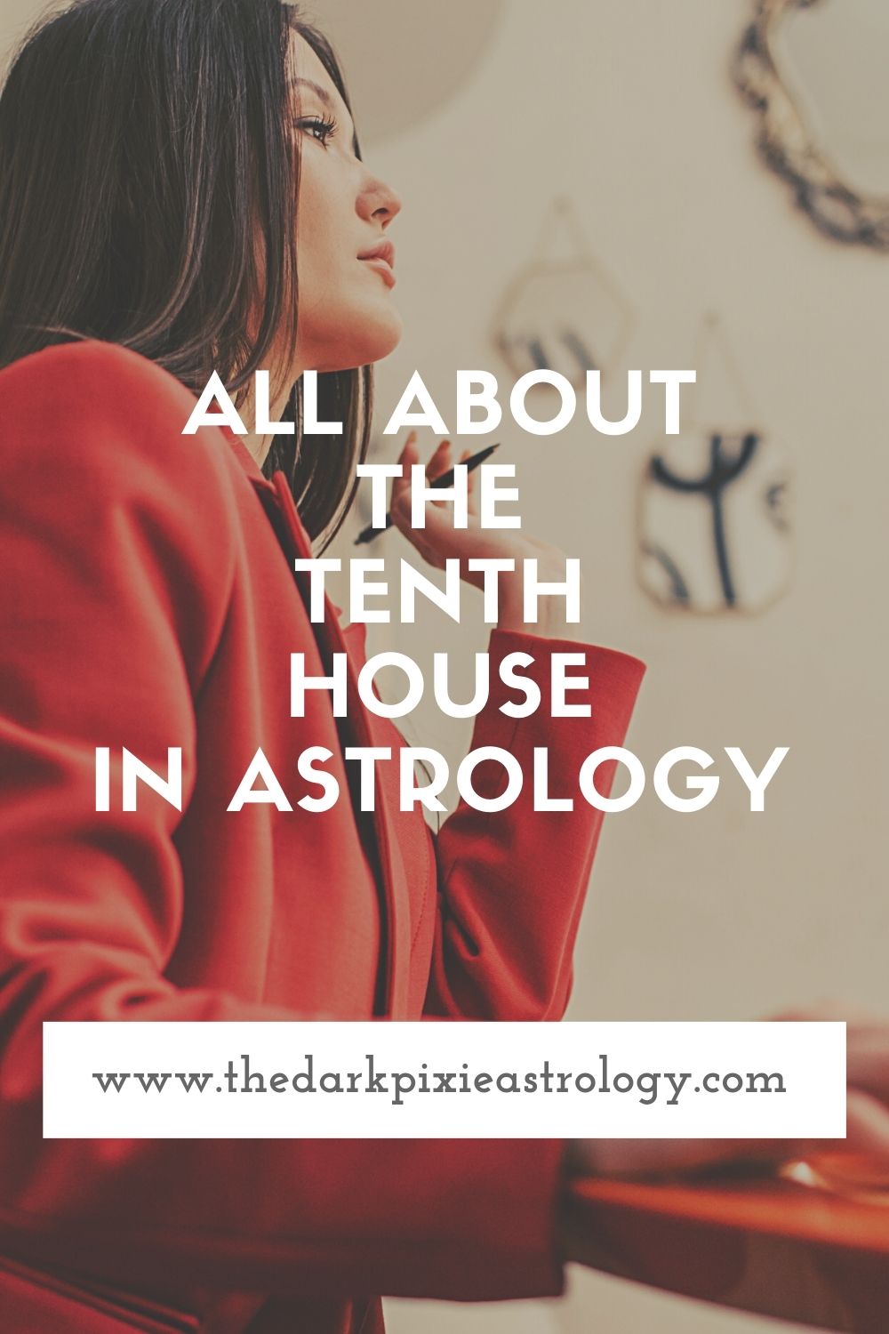 All About the Tenth House in Astrology - The Dark Pixie Astrology